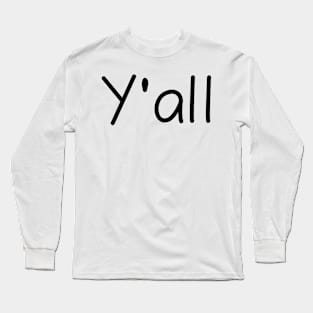 Y&#39;all Long Sleeve T-Shirt